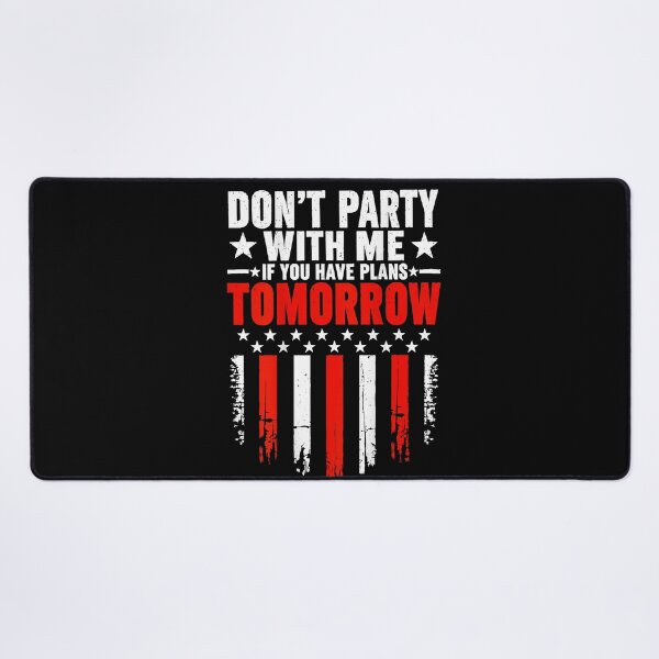 Item preview, Don't Party With Me If You Have Plans Tomorrow American Flag designed and sold by slmfams.