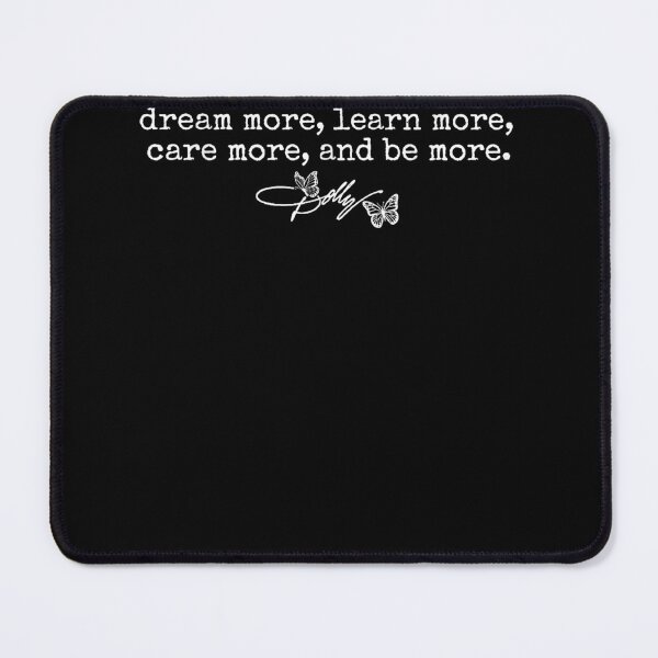 Item preview, Dream More Learn More Care More Be More Dolly Parton Quote designed and sold by slmfams.