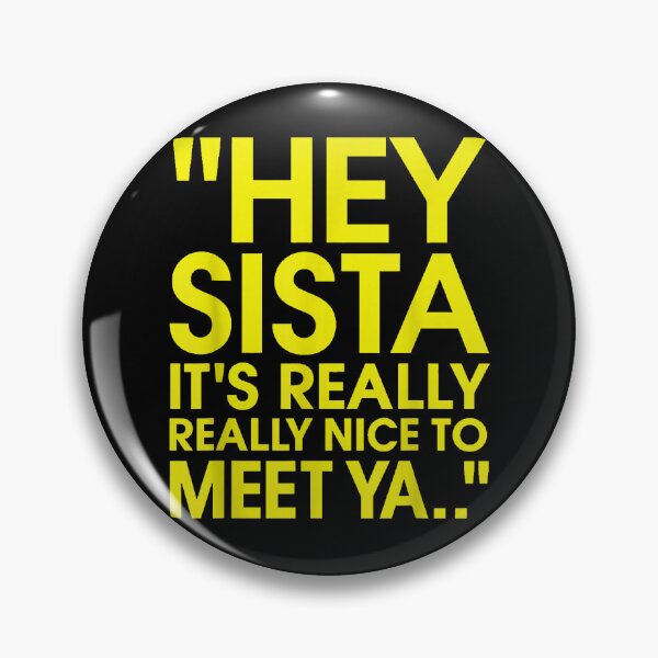 Item preview, Hey Sista It's Really Really Nice To Meet Ya Funny Quote designed and sold by slmfams.
