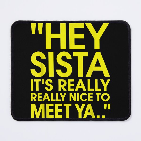 Item preview, Hey Sista It's Really Really Nice To Meet Ya Funny Quote designed and sold by slmfams.