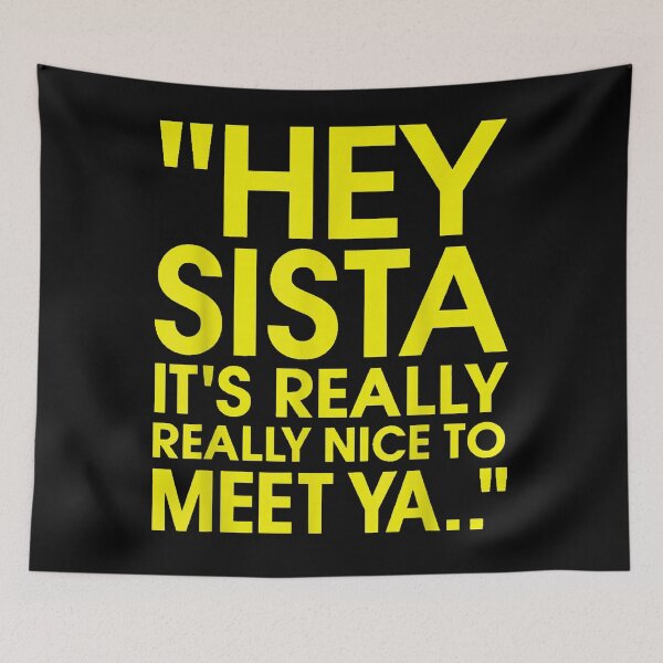 Item preview, Hey Sista It's Really Really Nice To Meet Ya Funny Quote designed and sold by slmfams.