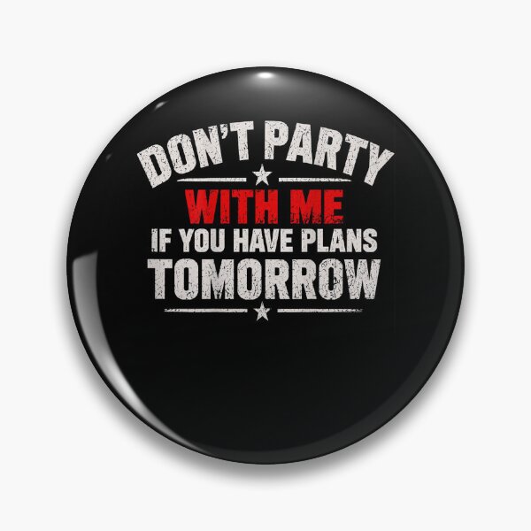 Item preview, Don't Party With Me If You Have Plans Tomorrow Arched Text designed and sold by slmfams.