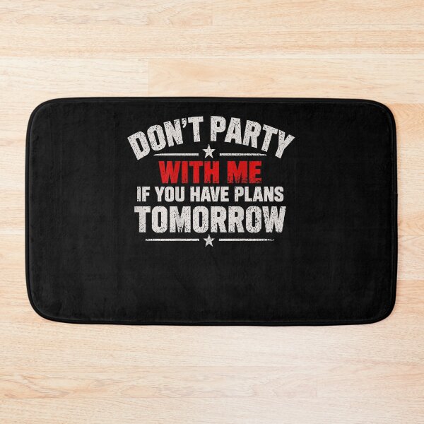 Item preview, Don't Party With Me If You Have Plans Tomorrow Arched Text designed and sold by slmfams.
