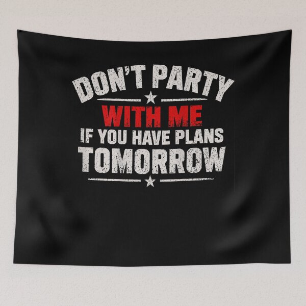 Item preview, Don't Party With Me If You Have Plans Tomorrow Arched Text designed and sold by slmfams.
