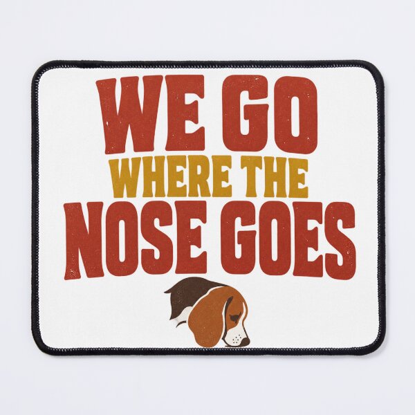Item preview, We Go Where The Nose Goes Funny Beagle Owner designed and sold by eignvalue.