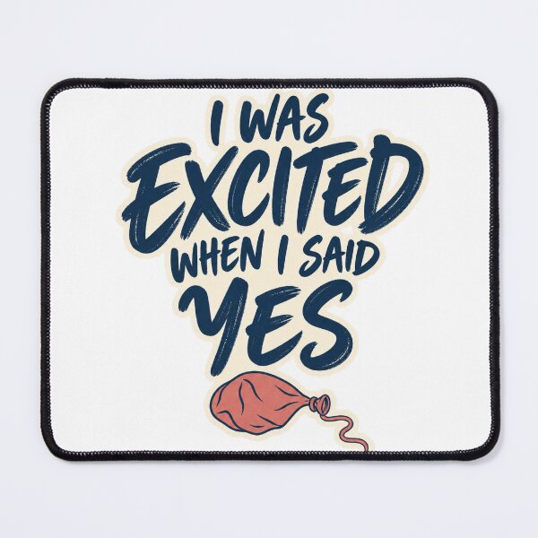 Item preview, I Was Excited When I Said Yes Introvert Humor designed and sold by eignvalue.