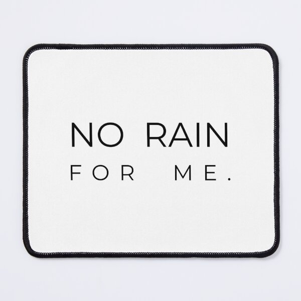Item preview, NO RAIN FOR ME., Unique designed and sold by villacreativa.