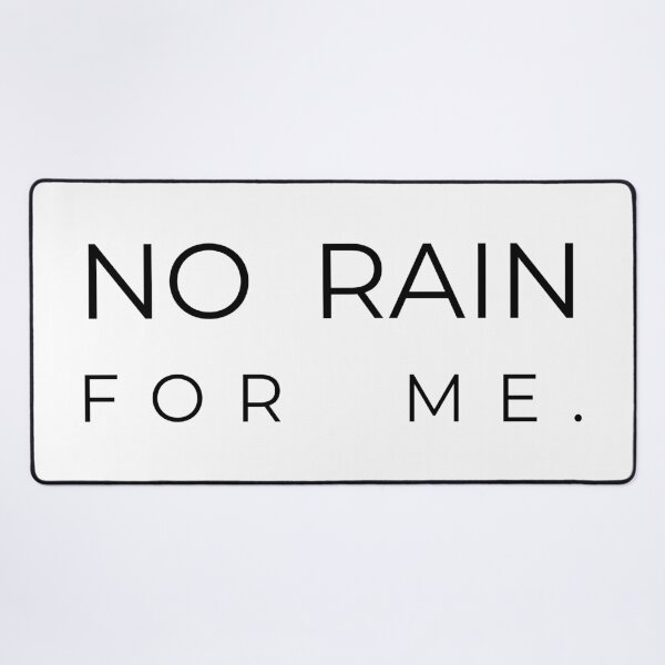 Item preview, NO RAIN FOR ME., Unique designed and sold by villacreativa.