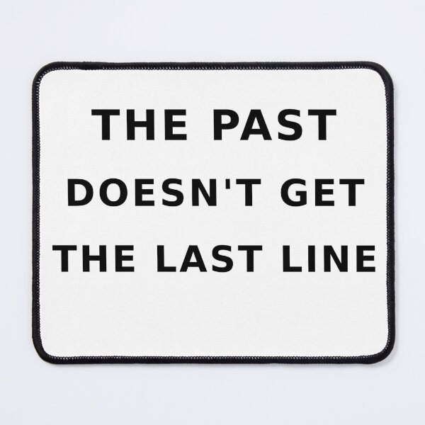 Item preview, The past doesn't get the last line designed and sold by spiritfun.