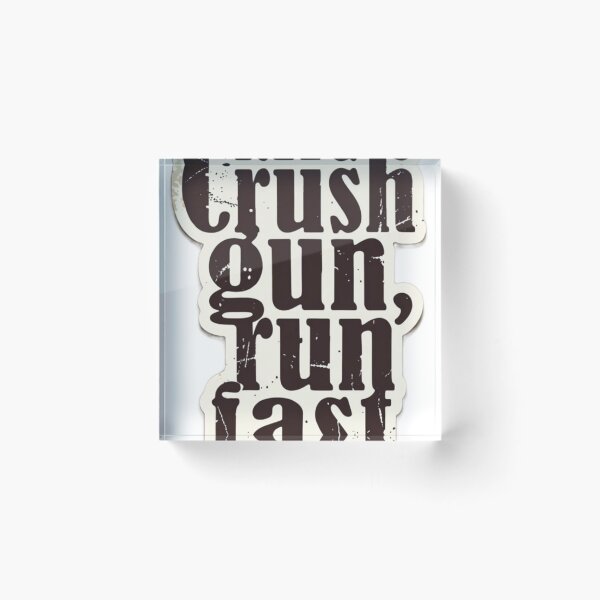 Item preview, Crush gun, run fast designed and sold by jonathanejordan.