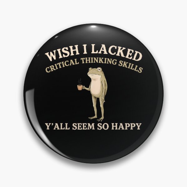 Item preview, Wish I Lacked Critical Thinking Skills Y'all Seem So Happy designed and sold by TheGuildDnDClub.