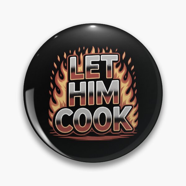 Item preview, Let Him Cook – Funny Meme Slogan in Flames designed and sold by LoFizzy.