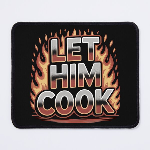 Item preview, Let Him Cook – Funny Meme Slogan in Flames designed and sold by LoFizzy.