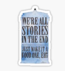 We're all Stories in the End Sticker