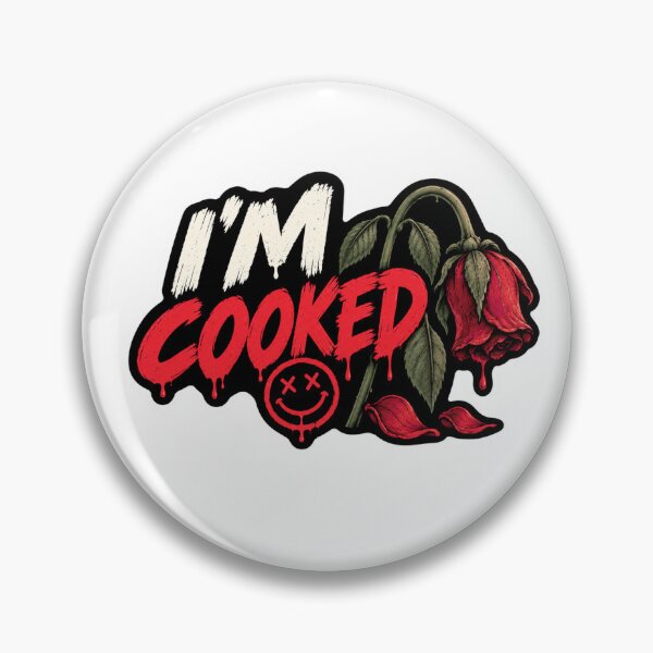 Item preview, I'm Cooked. Wilted Rose Ironic Humour designed and sold by FullBoatDesign.