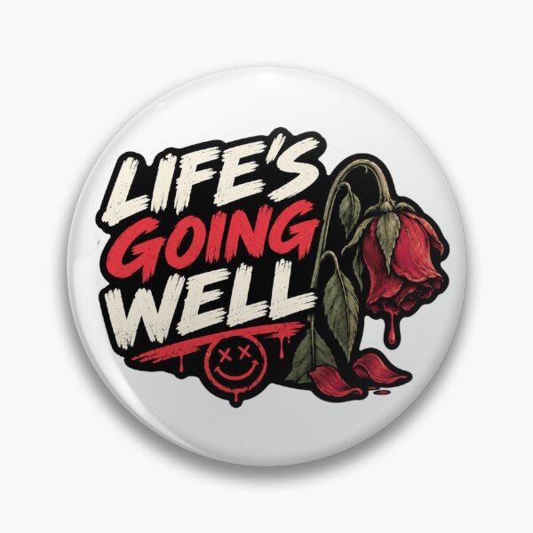 Item preview, Life's Going Well. Wilted Rose Ironic Humour designed and sold by FullBoatDesign.