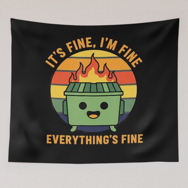 Item preview, I'M Fine Dumpster Fire Meme designed and sold by Chromatic-Cubes.