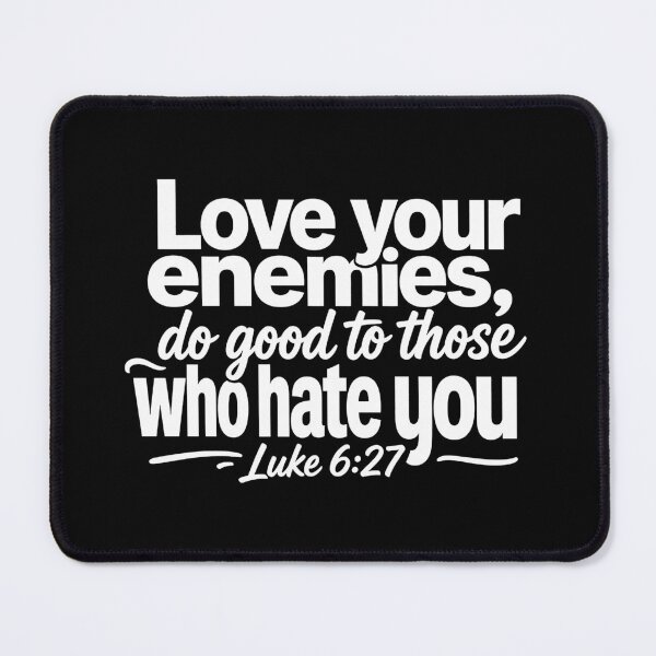 Item preview, Luke 6:27 Love Your Enemies Do Good To Those Who Hate You designed and sold by plushism.