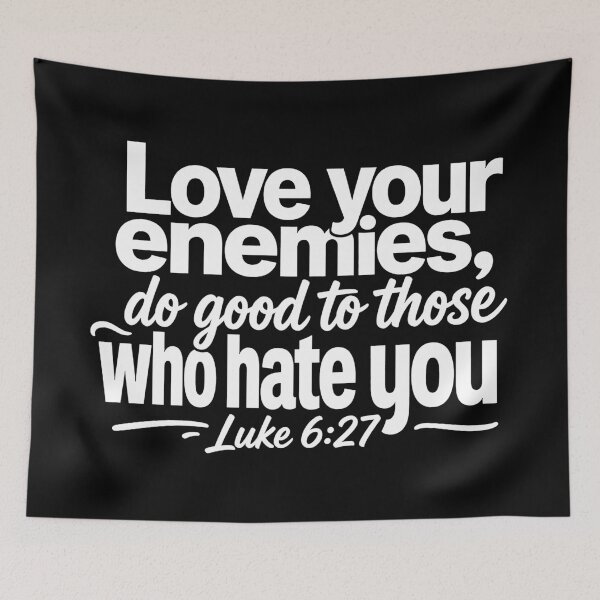 Item preview, Luke 6:27 Love Your Enemies Do Good To Those Who Hate You designed and sold by plushism.