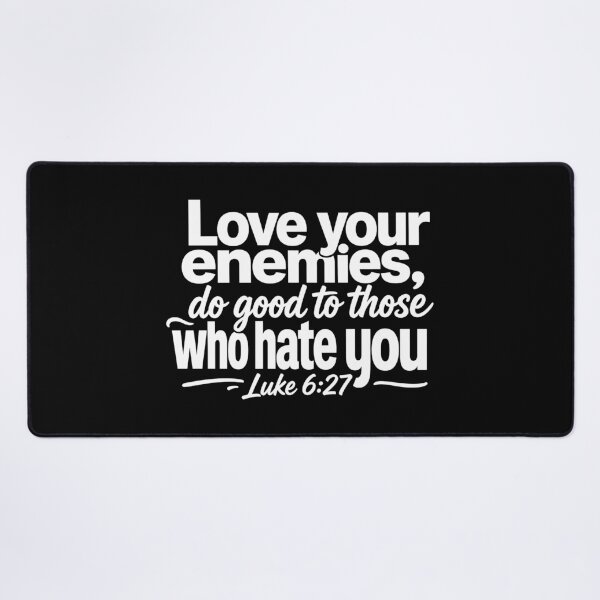 Item preview, Luke 6:27 Love Your Enemies Do Good To Those Who Hate You designed and sold by plushism.