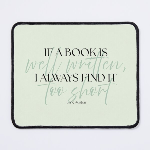 Item preview, Jane Austen Quote – "If a Book is Well Written" designed and sold by cheekymare.