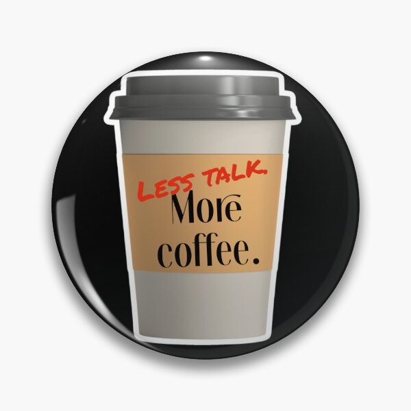 Item preview, less talk more coffee, human made meme designed and sold by GiSilver.
