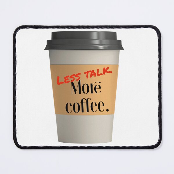 Item preview, less talk more coffee, human made meme designed and sold by GiSilver.