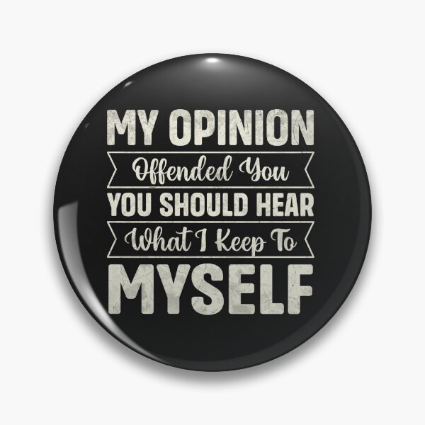 Item preview, My Opinion Offended You Should Hear What I Keep to Myself designed and sold by Artful Paws.