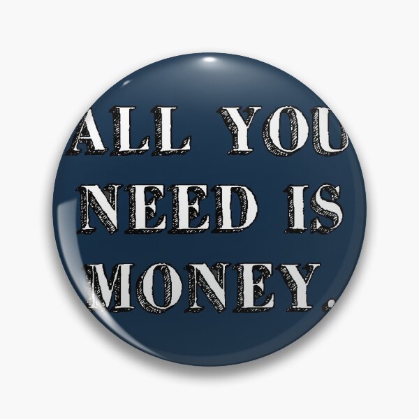 Item preview, all you need is money. love sign music sweet dark blue designed and sold by Doctor Schtrudel.