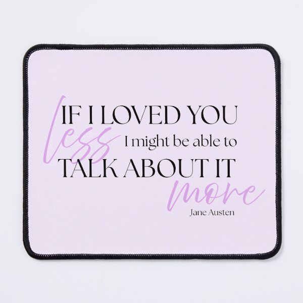 Item preview, Jane Austen Quote – Emma – "If I Loved You Less" designed and sold by cheekymare.