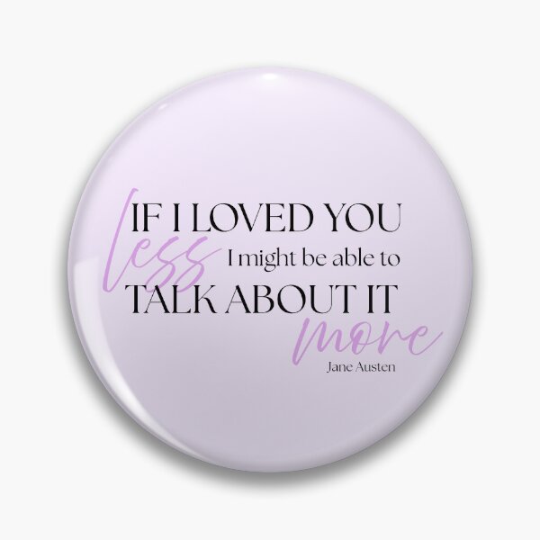 Item preview, Jane Austen Quote – Emma – "If I Loved You Less" designed and sold by cheekymare.