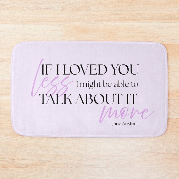 Item preview, Jane Austen Quote – Emma – "If I Loved You Less" designed and sold by cheekymare.