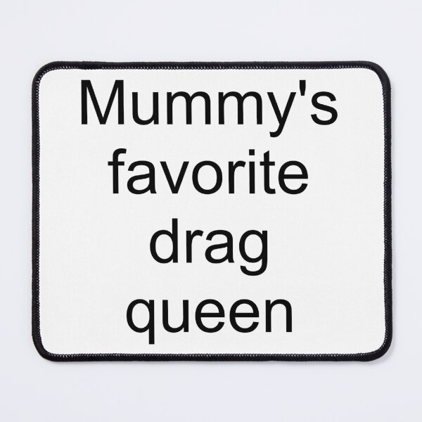 Item preview, Mummy's favorite drag queen - black text only designed and sold by AYTFA.