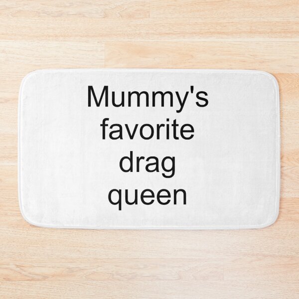 Item preview, Mummy's favorite drag queen - black text only designed and sold by AYTFA.