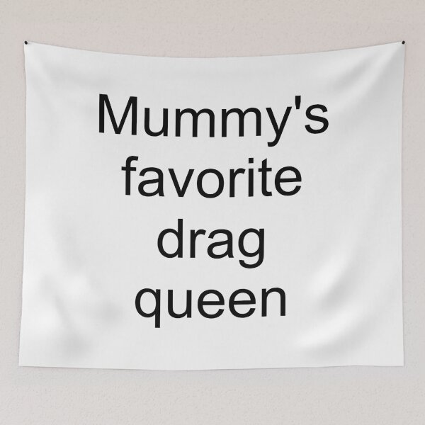 Item preview, Mummy's favorite drag queen - black text only designed and sold by AYTFA.