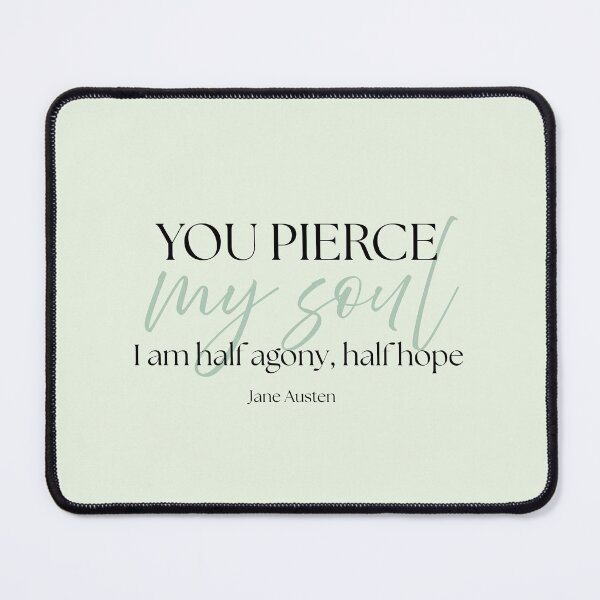 Item preview, Jane Austen Quote – Persuasion – "You Pierce My Soul" designed and sold by cheekymare.