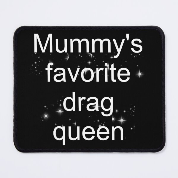 Item preview, Mummy's favorite drag queen - white text only designed and sold by AYTFA.