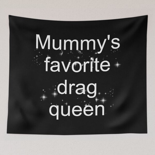Item preview, Mummy's favorite drag queen - white text only designed and sold by AYTFA.