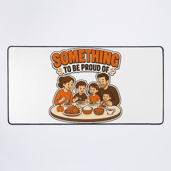 Item preview, Something To Be Proud Of Thanksgiving Family Dinner Autumn Gathering designed and sold by MirengLab.