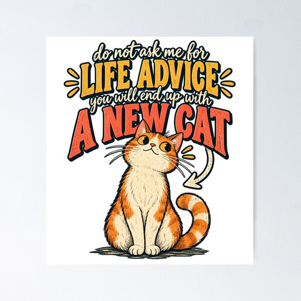 Item preview, Life Advice? You'll End Up With A New Cat designed and sold by Nordo Studio.