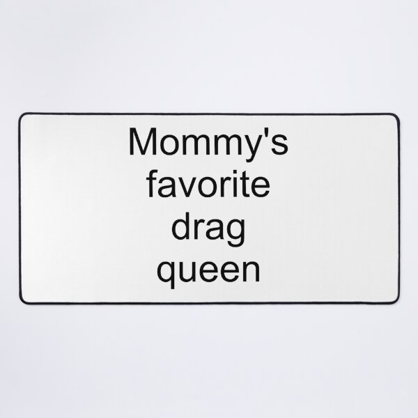 Item preview, Mommy's favorite drag queen - black text designed and sold by AYTFA.
