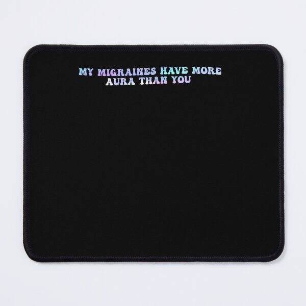 Item preview, My Migraines Have More Aura Than You Funny Quote designed and sold by RealestInternet.