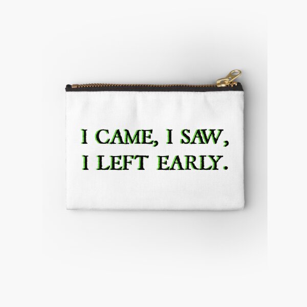 Item preview, I came, I saw I left early. designed and sold by designing01Ar3.
