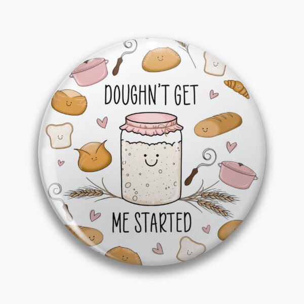 Item preview, Sourdough Doughn't Get Me Started (Apparel, Stickers) designed and sold by Giannamo519.