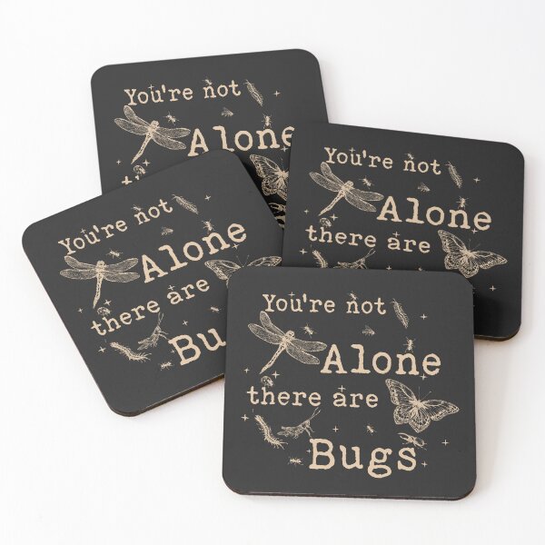 Item preview, You're Not Alone There Are Bugs designed and sold by delllsdesigns.