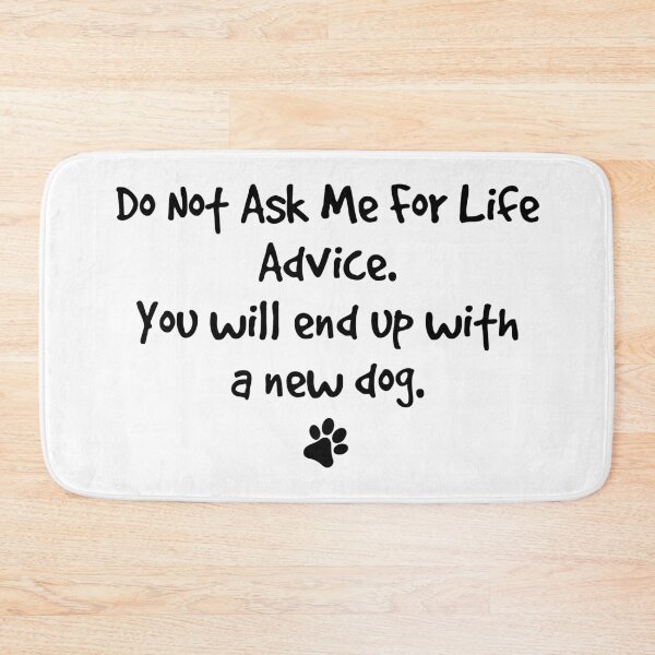 Item preview, Do Not Ask Me For Life Advice Funny Dog Lover designed and sold by LounisArt.