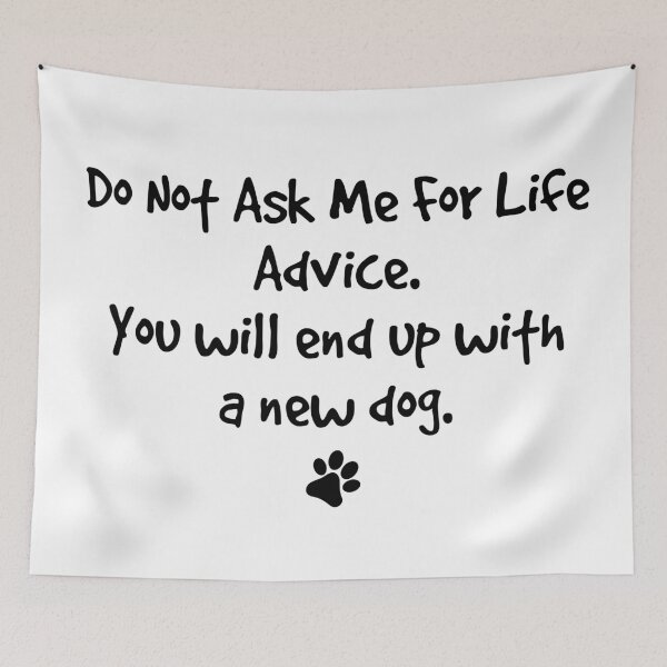 Item preview, Do Not Ask Me For Life Advice Funny Dog Lover designed and sold by LounisArt.