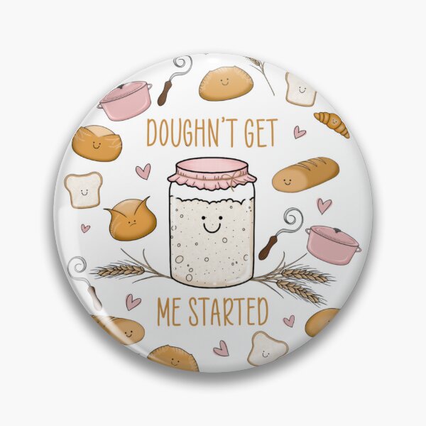 Item preview, Sourdough Doughn't Get Me Started (Tan Font for dark backgrounds) designed and sold by Giannamo519.