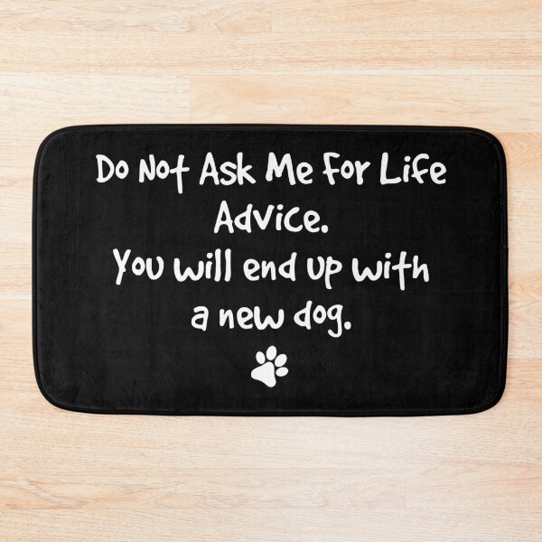 Item preview, Do Not Ask Me For Life Advice Funny Dog Lover designed and sold by LounisArt.