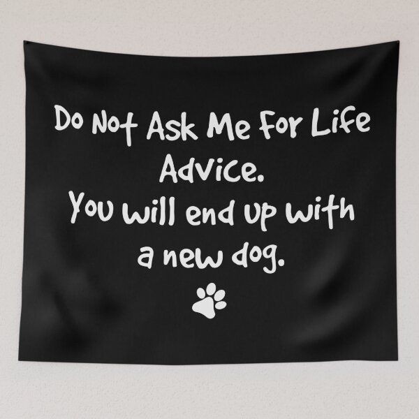 Item preview, Do Not Ask Me For Life Advice Funny Dog Lover designed and sold by LounisArt.